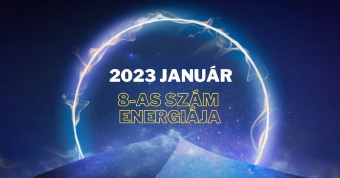 2023 januárja a 8-as szám energiáival érkezik - elérkezett a cselekvés, a felelősségvállalás és a lehorgonyzás ideje